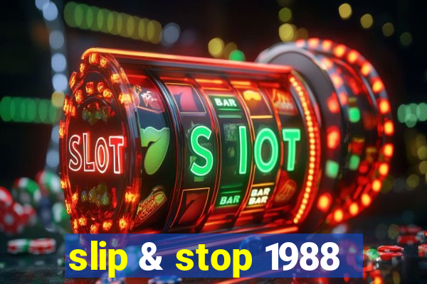slip & stop 1988